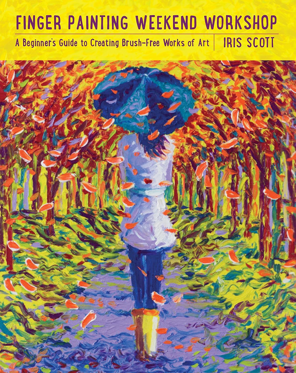 Signed Copy – Finger Painting Weekend Workshop: A Beginner's Guide to Creating Brush-Free Works of Art by Iris Scott (Flexibound)