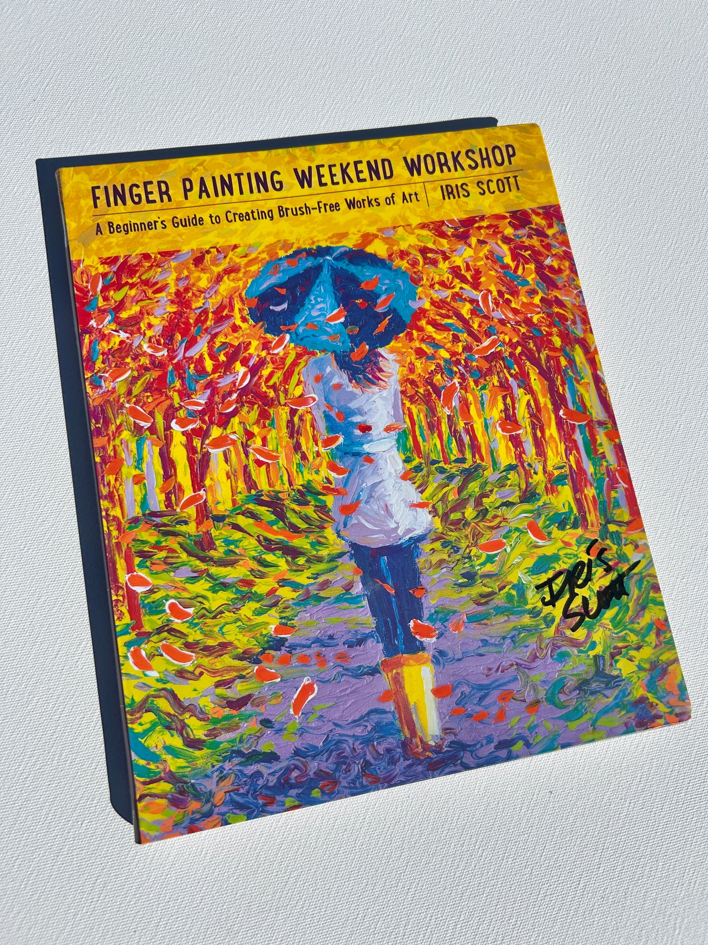 Signed Copy – Finger Painting Weekend Workshop: A Beginner's Guide to Creating Brush-Free Works of Art by Iris Scott (Flexibound)